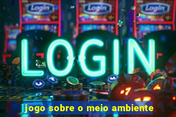 jogo sobre o meio ambiente